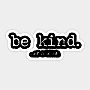 Be Kind Of A Bitch Funny Sarcastic Quote Sticker